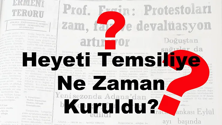Heyeti Temsiliye Ne Zaman Kuruldu?  