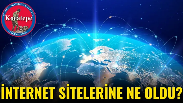 İnternet Sitelerine Ne Oldu?