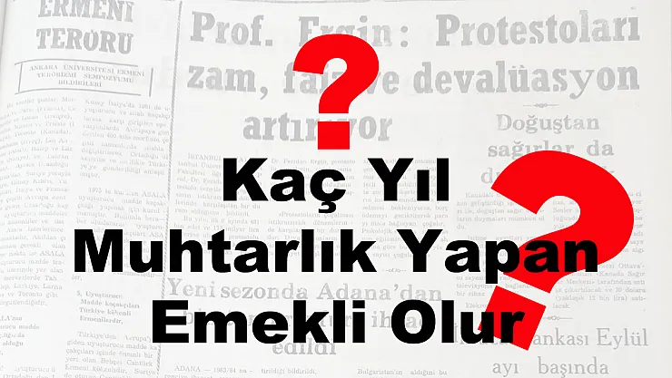 Kaç Yıl Muhtarlık Yapan Emekli Olur?