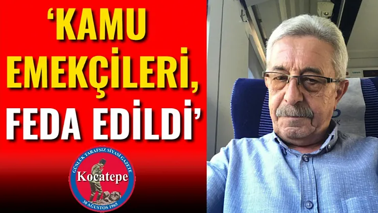 'Kamu Emekçileri, Feda Edildi'