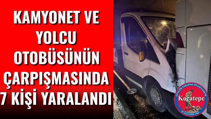 Kamyonet Ve Yolcu Otobüsünün Çarpışmasında 7 Kişi Yaralandı