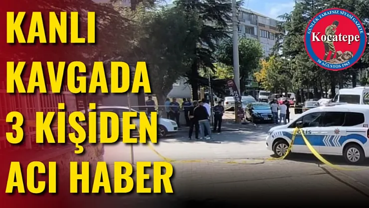Kanlı Kavgada 3 Kişiden Acı Haber
