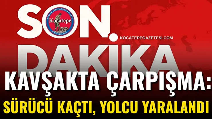 Kavşakta Çarpışma: Sürücü Kaçtı, Yolcu Yaralandı