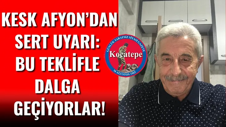 KESK Afyon'dan Sert Uyarı: Bu Teklifle Dalga Geçiyorlar!