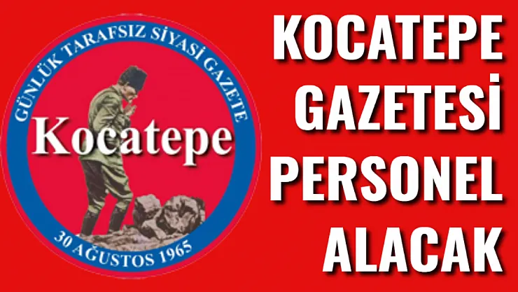 Kocatepe Gazetesi Personel Alacak