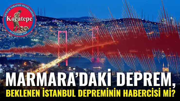 Marmara'daki Deprem, Beklenen İstanbul Depreminin Habercisi Mi?