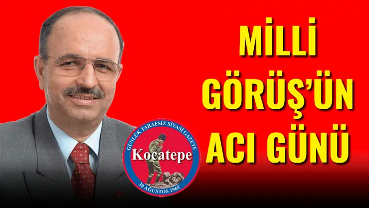 Milli Görüş'ün Acı Günü