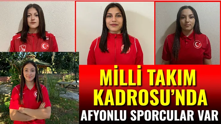 Milli Takım Kadrosu'nda Afyonlu Sporcular Var
