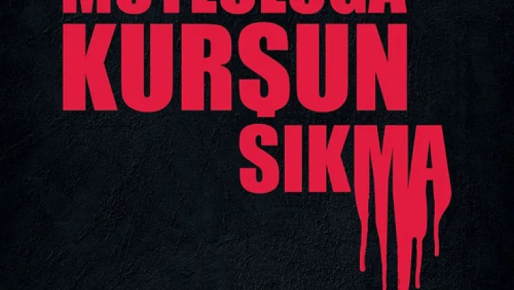 Mutluluğa kurşun sıkma!