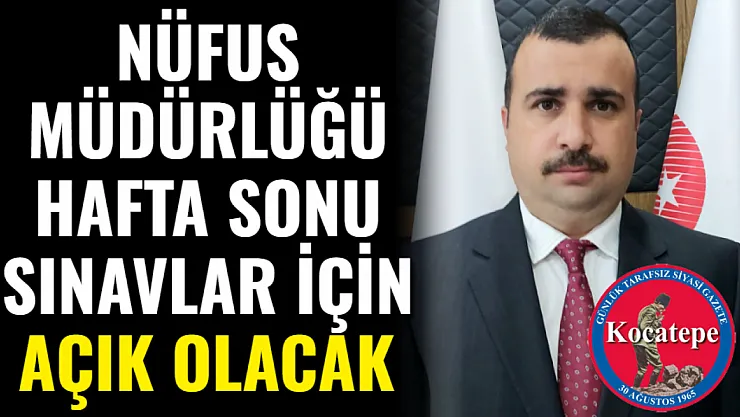 Nüfus Müdürlüğü Hafta Sonu Sınavlar İçin Açık Olacak