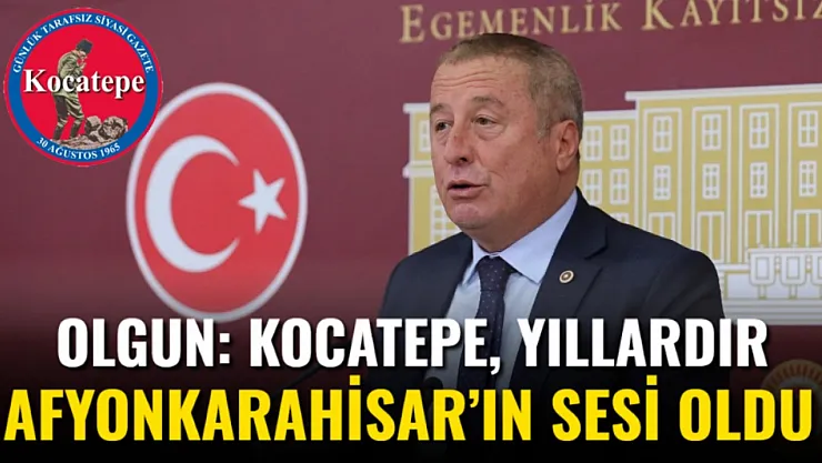 Olgun: Kocatepe, Yıllardır Afyonkarahisar'ın Sesi Oldu