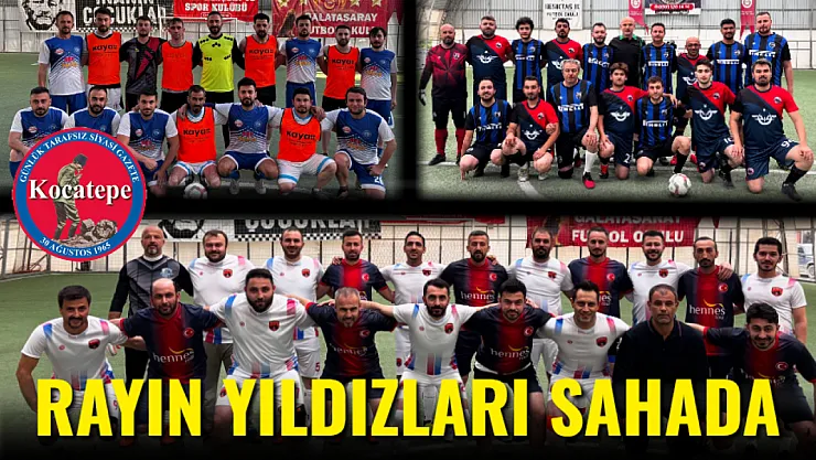 Rayın Yıldızları Sahada