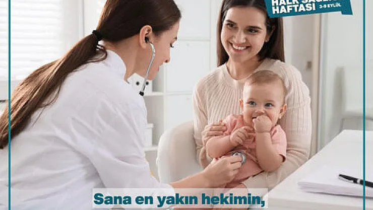 'Sana en yakın hekimin, Aile Hekimindir'