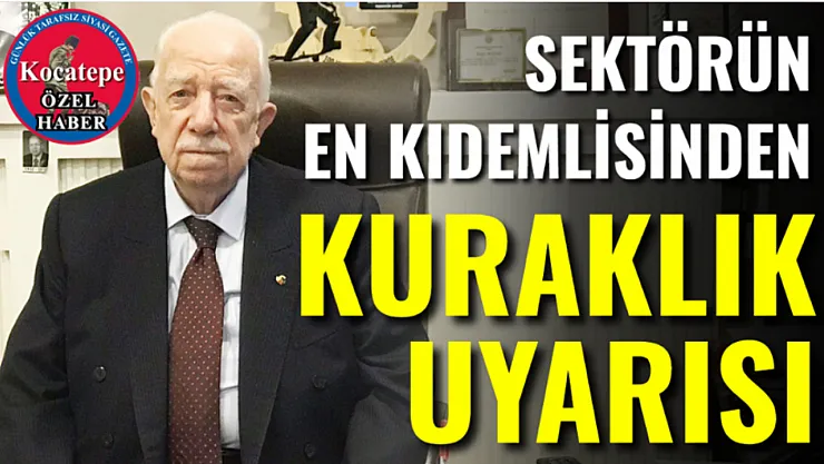 Sektörün En Kıdemlisinden Kuraklık Uyarısı
