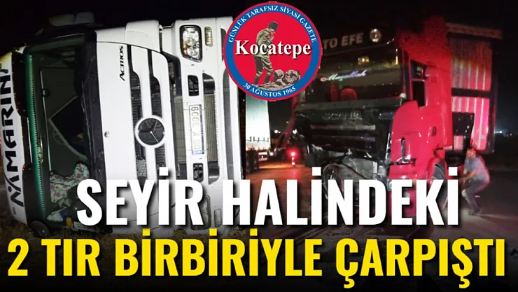 Seyir Halindeki 2 Tır Birbiriyle Çarpıştı