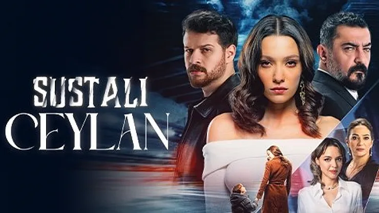 Sustalı Ceylan'ın Hikayesi Nedir?