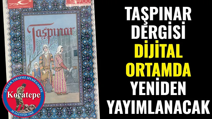 Taşpınar Dergisi Dijital Ortamda Yeniden Yayımlanacak