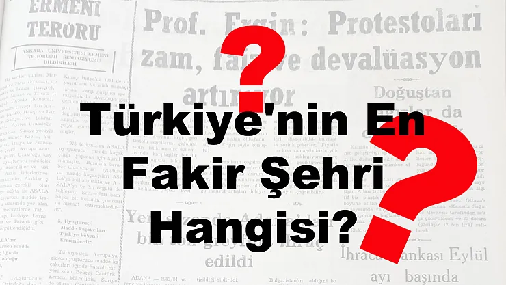 Türkiye’nin En Fakir Şehri Hangisi?