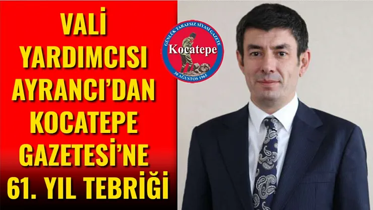 Vali Yardımcısı Ayrancı'dan Kocatepe Gazetesi'ne 61. Yıl Tebriği