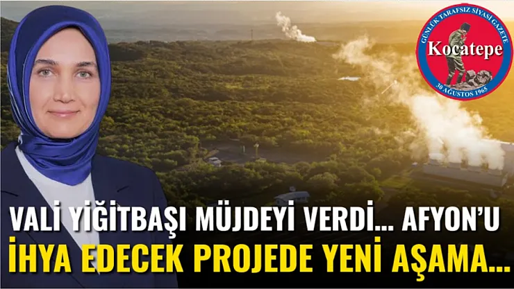 Vali Yiğitbaşı Müjdeyi Verdi… Afyon'u İhya Edecek Projede Yeni Aşama…