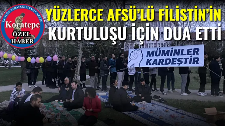 Yüzlerce AFSÜ'lü Filistin'in Kurtuluşu İçin Dua Etti