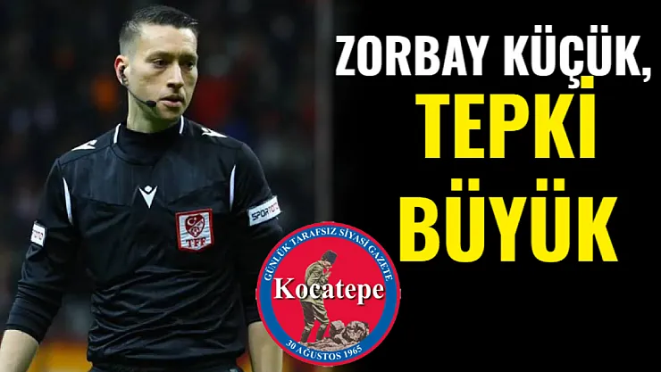 Zorbay Küçük, Tepki Büyük!