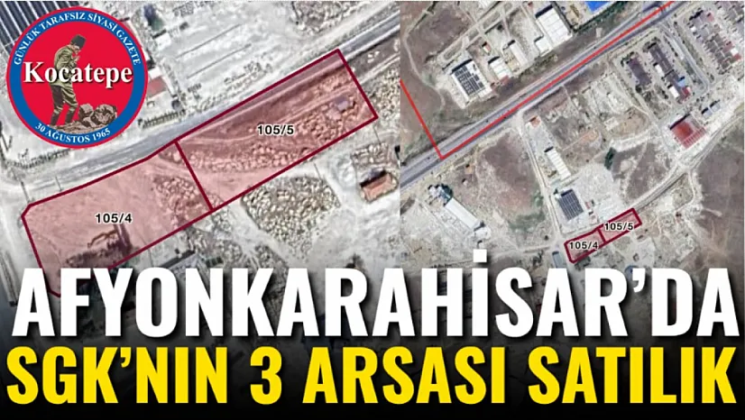 Afyon'da SGK'nın 3 Arsası Satılık