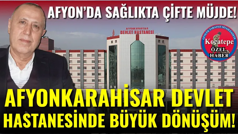 Afyon Devlet Hastanesinde Büyük Dönüşüm!