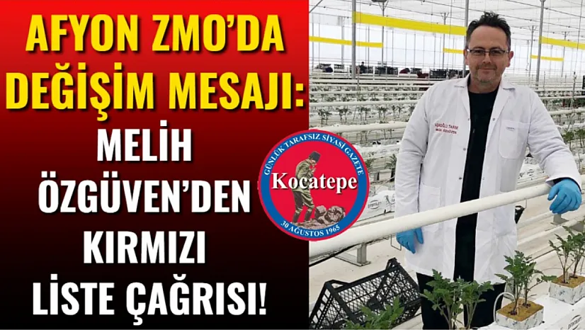 Afyon ZMO'da Değişim Mesajı: Melih Özgüven'den Kırmızı Liste Çağrısı!