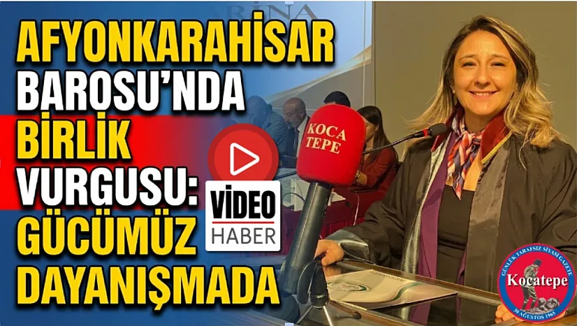 Afyonkarahisar Barosu'nda Birlik Vurgusu: Gücümüz Dayanışmada