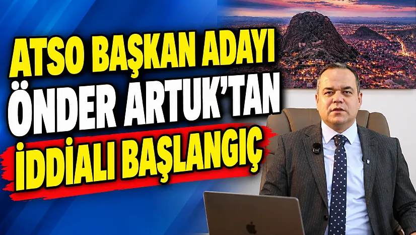 ATSO Başkan Adayı Önder Artuk'tan İddialı Başlangıç