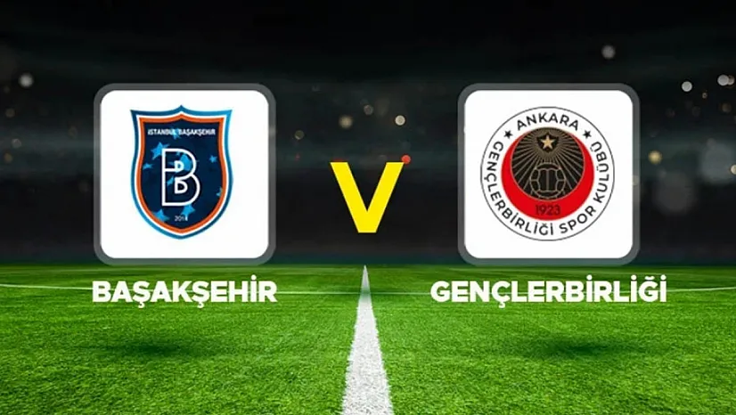 Başakşehir - Gençlerbirliği Maçı Ne Zaman, Saat Kaçta, Hangi Kanalda?