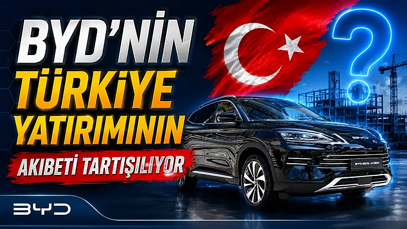 BYD'nin Türkiye Yatırımının Akıbeti Tartışılıyor