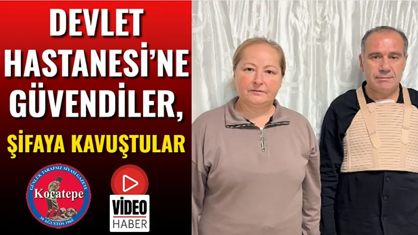 Devlet Hastanesi'ne Güvendiler, Şifaya Kavuştular