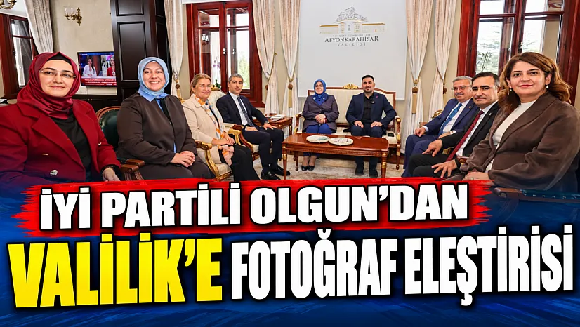 İYİ Partili Olgun'dan Valilik'e Fotoğraf Eleştirisi