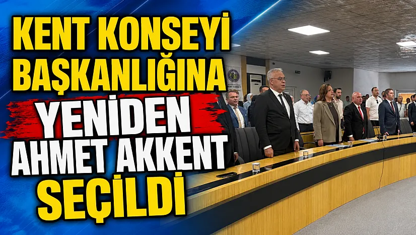 Kent Konseyi Başkanlığına Yeniden Ahmet Akkent Seçildi