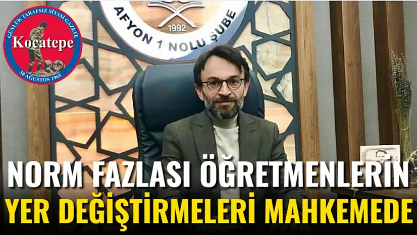 Norm Fazlası Öğretmenlerin Yer Değiştirmeleri Mahkemede