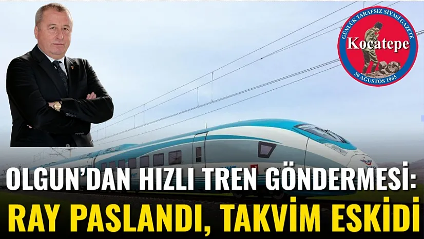 Olgun'dan Hızlı Tren Göndermesi: Ray Paslandı, Takvim Eskidi