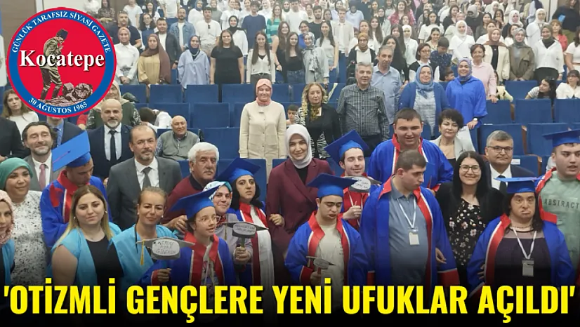 'Otizmli Gençlere Yeni Ufuklar Açıldı'