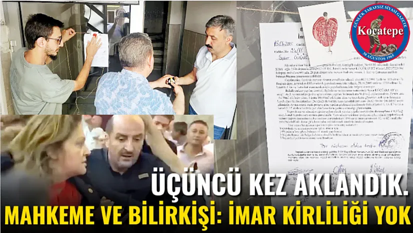 Üçüncü Kez Aklandık. Mahkeme ve Bilirkişi: İmar Kirliliği Yok