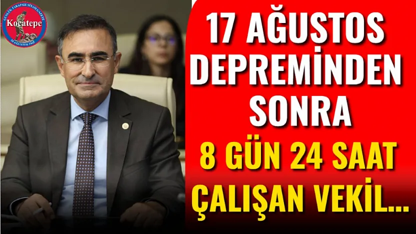 17 Ağustos Depreminden Sonra 8 Gün 24 Saat Çalışan Vekil…