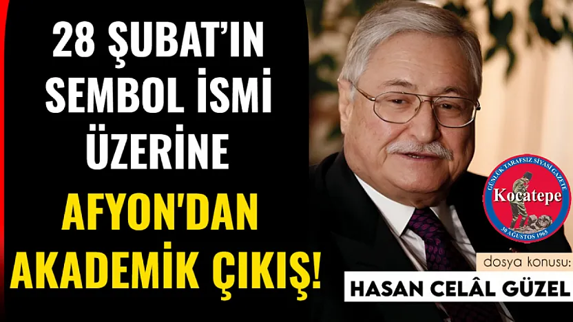 28 Şubat'ın Sembol İsmi Üzerine Afyon'dan Akademik Çıkış!