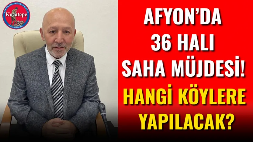 Afyon'da 36 Halı Saha Müjdesi! Hangi Köylere Yapılacak?