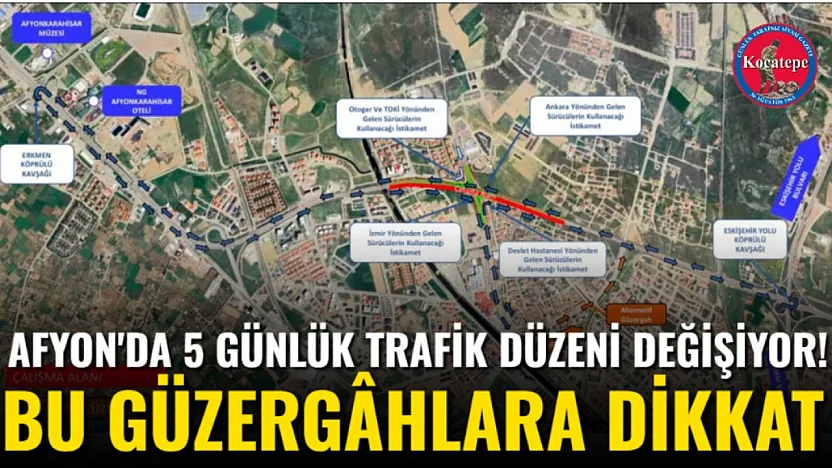 Afyon'da 5 Günlük Trafik Düzeni Değişiyor! Bu Güzergâhlara Dikkat