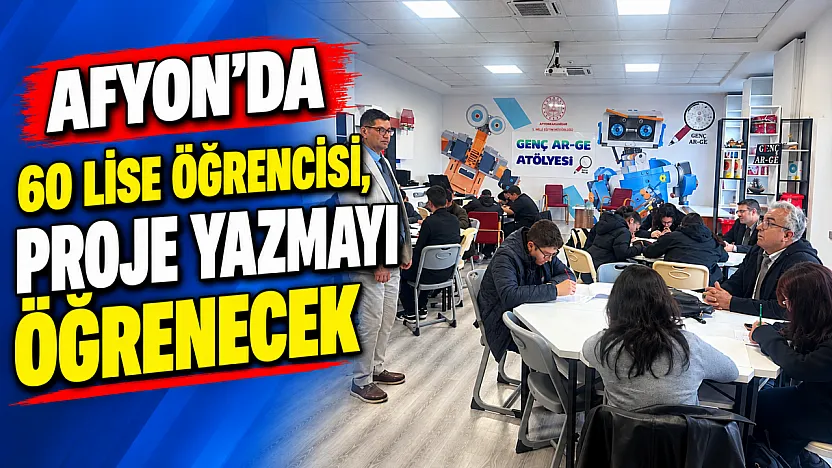 Afyon'da 60 Lise Öğrencisi, Proje Yazmayı Öğrenecek