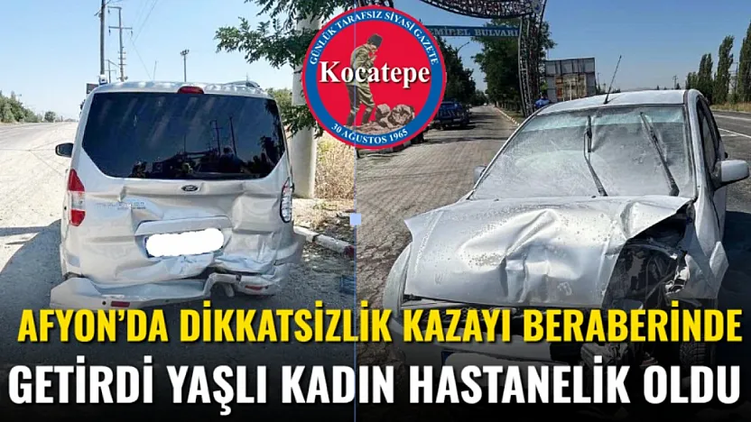 Afyon'da Dikkatsizlik Kazayı Beraberinde Getirdi: Yaşlı Kadın Hastanelik Oldu