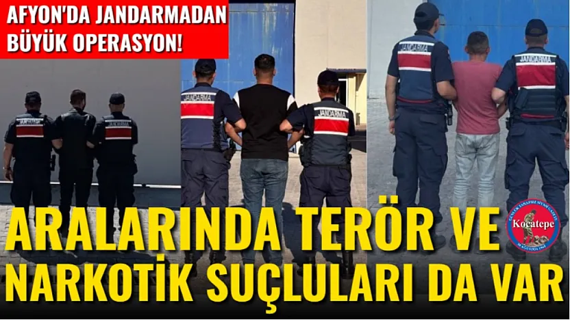 Afyon'da Jandarmadan Büyük Operasyon! Aralarında Terör Ve Narkotik Suçluları Da Var