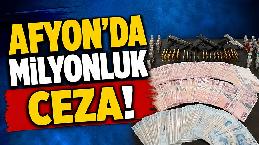 Afyon'da Milyonluk Ceza!