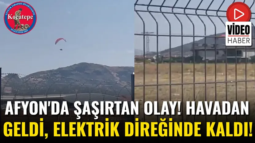 Afyon'da Şaşırtan Olay! Havadan Geldi, Elektrik Direğinde Kaldı!
