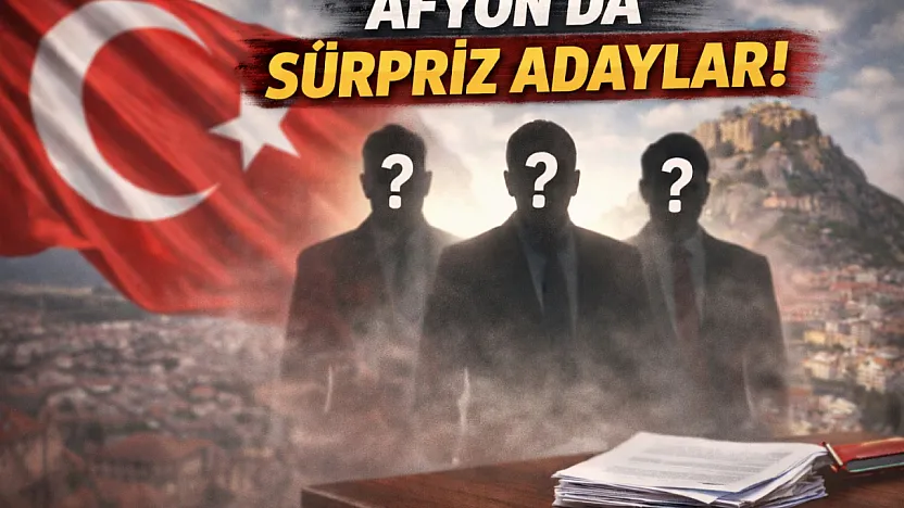 Afyon'da Sürpriz Aday Hazırlığı!